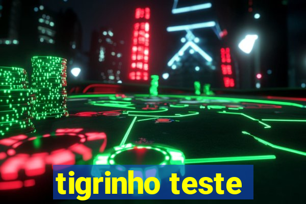 tigrinho teste